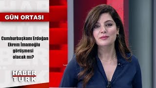 Cumhurbaşkanı Erdoğan-Ekrem İmamoğlu görüşmesi olacak mı? | Gün Ortası - 27 Hazi