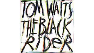 Watch Tom Waits The Black Rider video