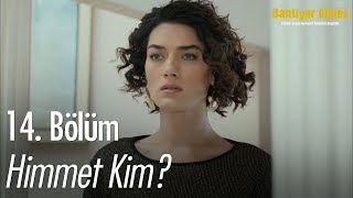 Himmet Kim? - Bahtiyar Ölmez 14. Bölüm
