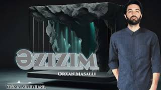 Orxan Masalli Ezizim 2023 Remx Yigma Mahnilar