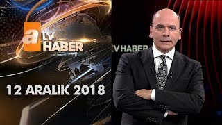 Atv Ana Haber 12 Aralık 2018