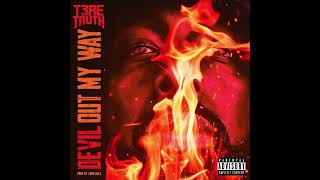 Trae Tha Truth - Devil Out My Way (Official Audio)