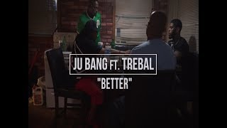 Ju Bang- Better Ft. Trebal