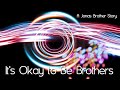 It's Okay To Be Brothers / / A Jonas Brother Love Story