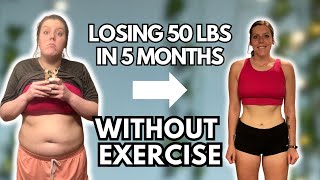 How I Lost 50 Pounds In 5 Months Without Exercise Realistic Weight Loss Tips That Actually Work