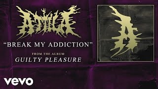 Watch Attila Break My Addiction video