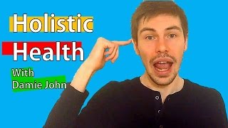 Holistic Health. What is Holistic Health? Basis of Holistic Health | Damie John
