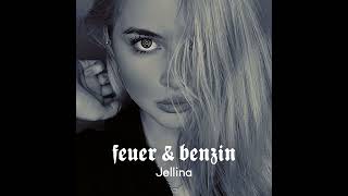 Jellina - Feuer & Benzin (Official Audio)