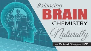Balancing Brain Chemistry Naturally Natural Healing With Dr. Mark Stengler, Nmd