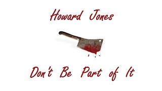 Watch Howard Jones Dont Be Part Of It video