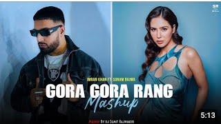 Gora Gora Rang Ft.sonam Bajwa Imran Khan X Sharn Dj Kamal The Indian Music