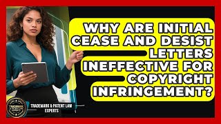Why Are Initial Cease And Desist Letters Ineffective For Copyright Infringement?