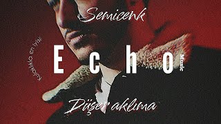 Semicenk - Düşer Aklıma Echo