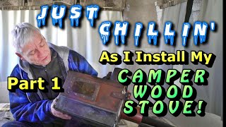 Camper Wood Stove Experiment Pt 1: Just Chillin' on the Install
