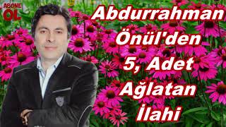 Abdurrahman Önül, Ağlatan Ilahiler, En Güzel Ilahiler, En Yeni Ilahiler, Ilahi Dinle