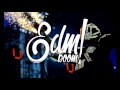 EDM BOOM #1 // 30 mins of EDM
