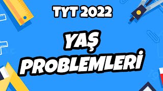 Yaş Problemleri Tyt Matematik 2022