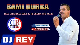 Sami Gurra - Lele Lele Dale Dale & 15 Vjec Desha Një Vajzë Master Remix