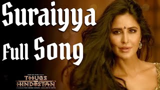 Suraiyya Full Song Thugs Of Hindostan Aamir Katrina Ajay Atul A Bhattacharya Vishal Shreya Suraiyya Full Song Thugs Of Hindostan Aamir Katrina Ajay Atul A Bhattacharya Vishal Shreya