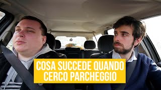 Cosa Succede Quando Cerco Parcheggio