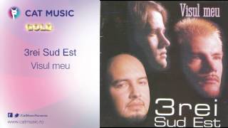 3Rei Sud Est - Visul Meu