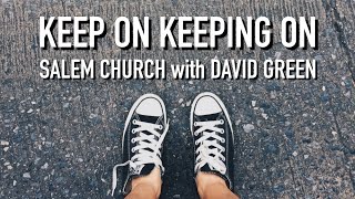 Keep On Keeping On - February 7, 2021 - David Green