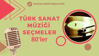 Türk Sanat Müziği Seçmeler (80'ler Karışık)