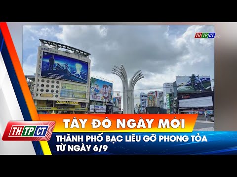 Thành phố Bạc Liêu gỡ phong tỏa từ ngày 6/9 | Cần Thơ TV