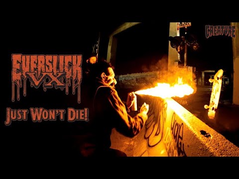 EVERSLICK VX JUST WON’T DIE!