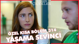 Kırgın Çiçekler Özel Kısa Bölümler 314