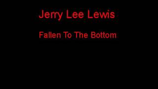 Watch Jerry Lee Lewis Fallen To The Bottom video