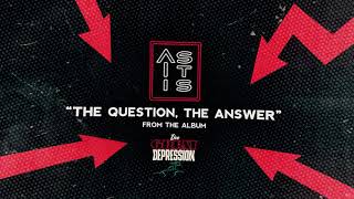 Watch As It Is The Question The Answer video