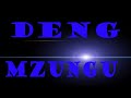DENG MZUNGU LATEST SONG|SOUTH SUDAN MUSIC.