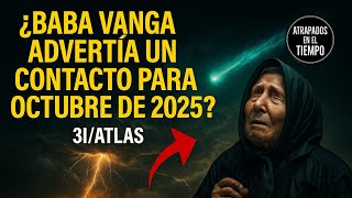Baba Vanga Advertía Un Contacto En Octubre De 2025?