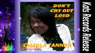 Watch Charla Tanner Dont Cry Out Loud video