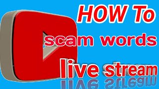 How To Scam words YouTube Live Streaming