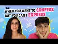 When You Want To Confess But You Can't Express | Shirin Sewani & Aabir Vyas | iDiva