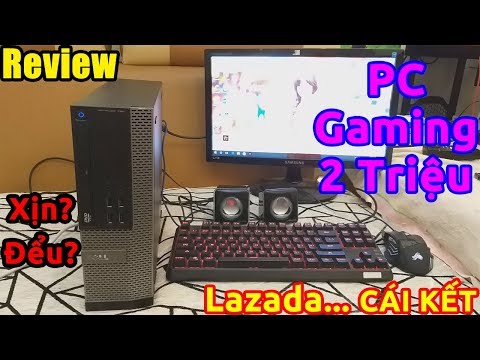 Mua PC Gaming GIÁ 2 TRIỆU Trên LAZADA và CÁI KẾT... CẠN LỜI