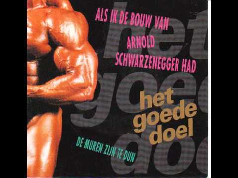 Het Goede Doel - Als Ik De Bouw Van Arnold Schwarzenegger Had
