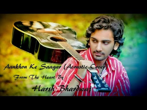 Aankhon Ke Saagar (Shafqat Amanat Ali) Acoustic Cover | Harsh...