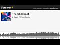 The Chill Spot (made with Spreaker)