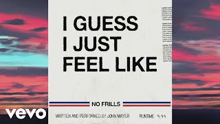 John Mayer - I Guess I Just Feel Like (Official Lyric Video)