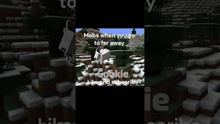 Mobs When You Go To Far Away