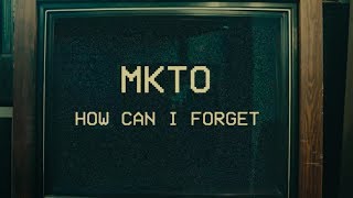 Mkto - How Can I Forget