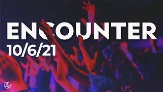 THE POWER OF AN ENCOUNTER - Encounter Service October 6, 2021