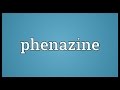 Phenazine Meaning