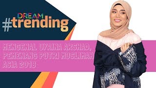 Mengenal Uyaina Arshad, Pemenang Putri Muslimah Asia 2018