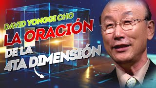 La Oración De La Cuarta Dimensión El Secreto Que Abre El Mundo Invisible David Yonggi Cho