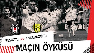 MAÇIN ÖYKÜSÜ: Beşiktaş JK 2 - 1 MKE Ankaragücü