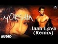 Moksha : Jaan Leva (Remix) Full Audio Song |Arjun Rampal | Manisha Koirala